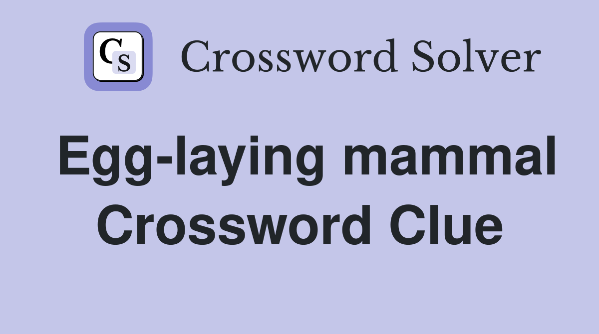 Egg laying mammal Crossword Clue Answers Crossword Solver